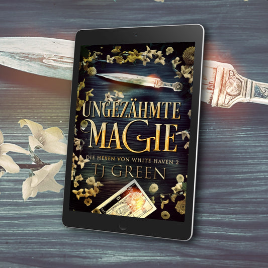 Ungezähmte Magie: Die Hexen von White Haven 2 (EBOOK)