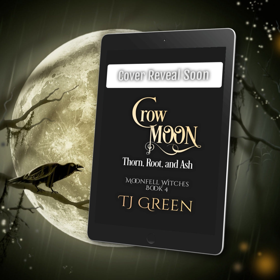 A digital book cover for 'Crow Moon: Thorn, Root, and Ash' by TJ Green is displayed on a tablet screen, set against a dark gothic background featuring a large full moon, a raven on a branch, and rain.